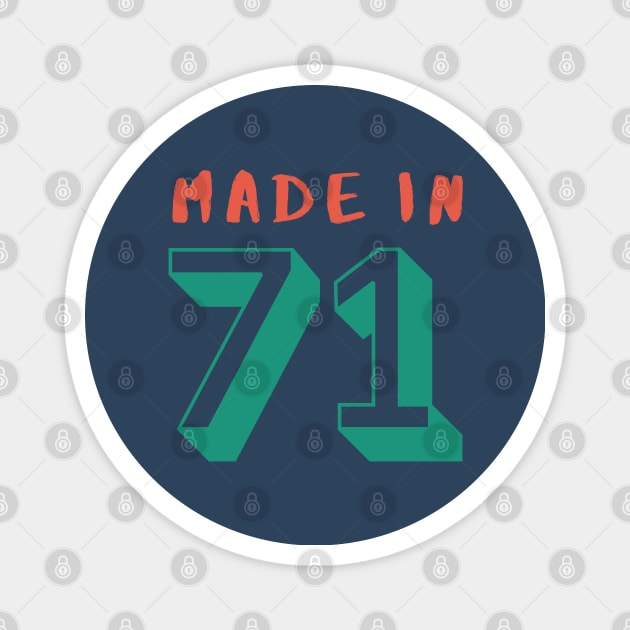 Made in 71 Magnet by Shanti